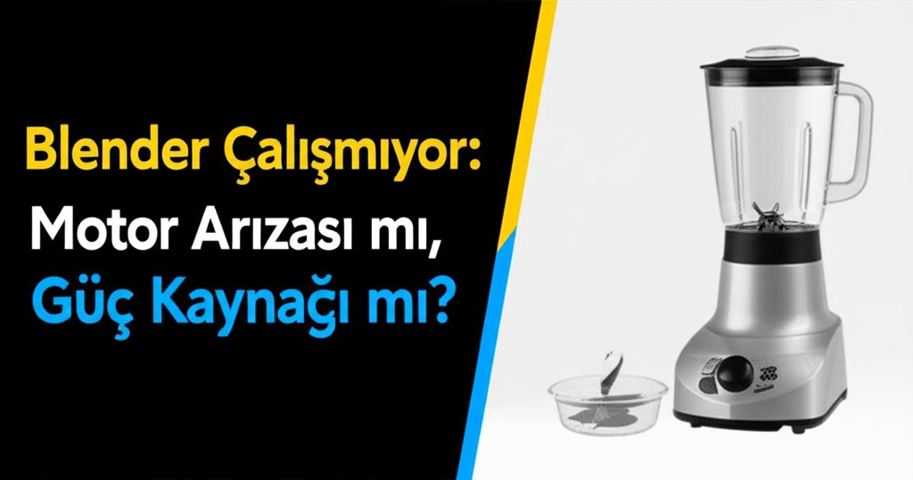 Blender Çalışmıyor: Motor Arızası mı, Güç Kaynağı mı?